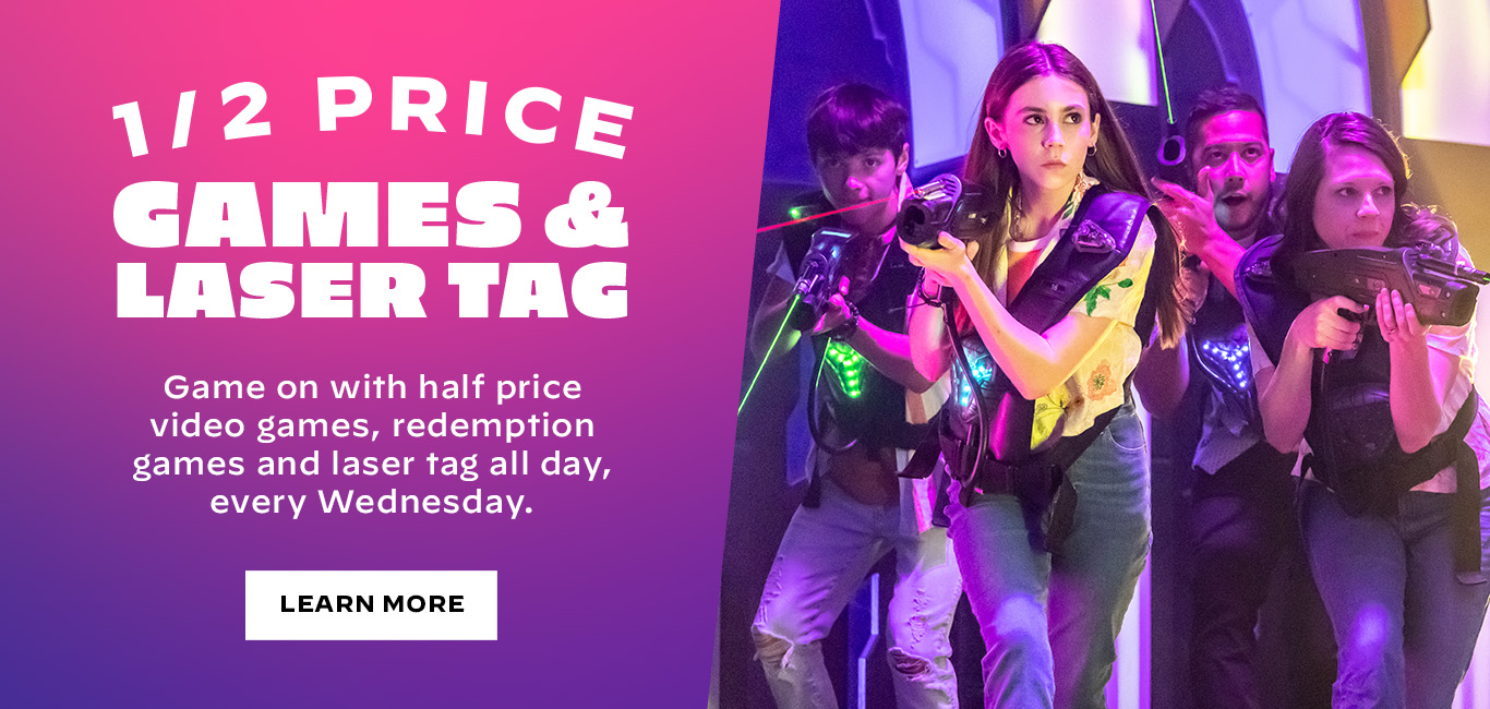 1/2 price games & laser tag every Wednesday