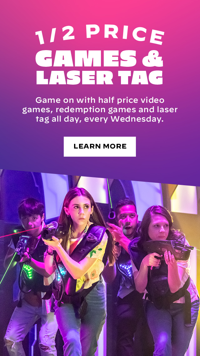 1/2 Price Games & Laser Tag every Wednesday