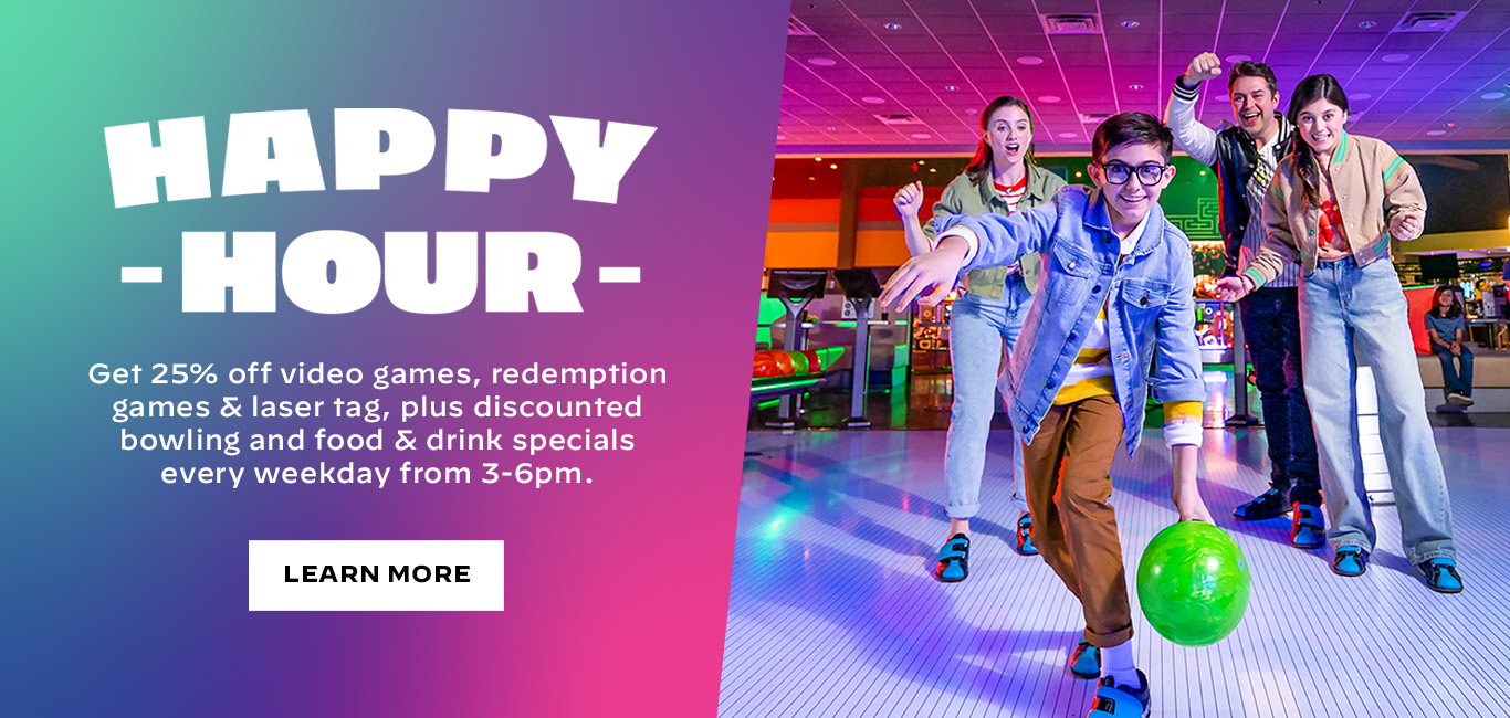 Happy Hour: Get 25% off video games, redemption games & laser tag, plus discounted bowling and food & drink specials every weekday from 3-6pm