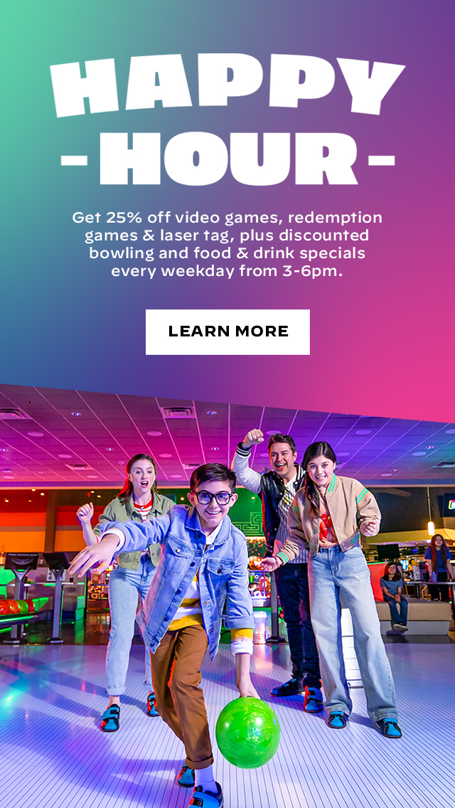 Happy Hour: Get 25% off video games, redemption games & laser tag, plus discounted bowling and food & drink specials every weekday from 3-6pm
